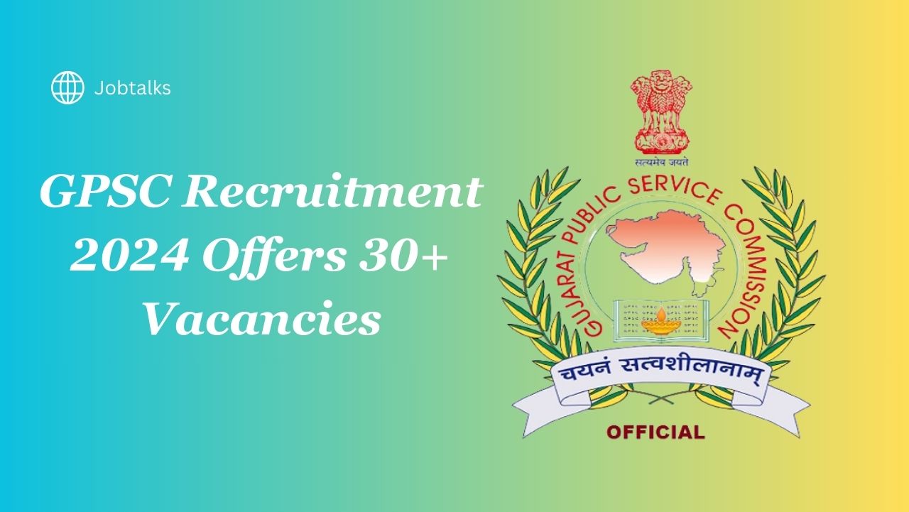 GPSC Recruitment 2024 Offers 30+ Vacancies