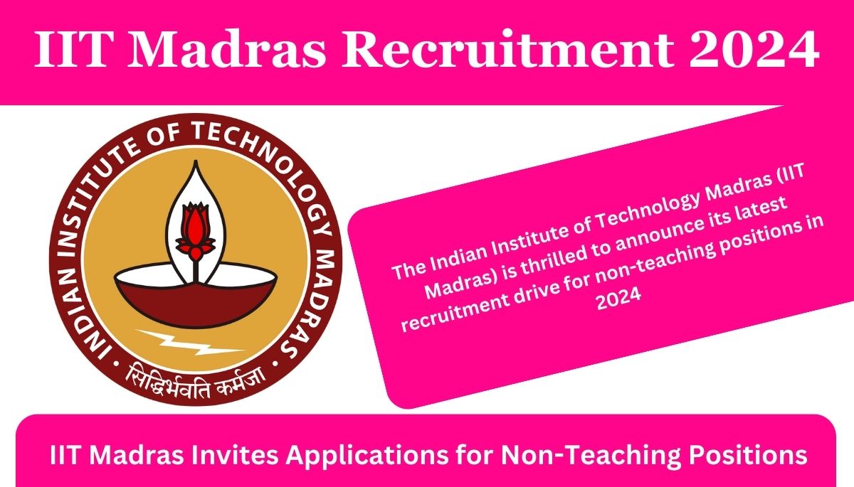 IIT Madras Recruitment 2024 for